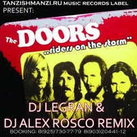 Dj Alex Rosco - THE DOORS - RIDERS ON THE STORM ( DJ LEGRAN & DJ ALEX ROSCO REMIX)