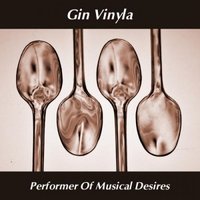 Gin vinyla - Performer of musical desires vol.7 (Mix)