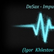 Igor Khlestov - DeSaxe - Impulse (Igor Khlestov remix)