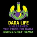 Serge Grey - Dada Life - Unleash The Fucking Dada ( Serge Grey Remix )
