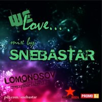 SNEBASTAR - DJ SNEBASTAR - WE LOVE...