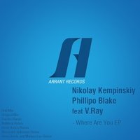 Arrant Records - Nikolay Kempinskiy & Phillipo Blake feat V.Ray - Where Are You (NoMosk Remix)