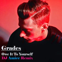 Dj Amice - Grades - Owe it to yourself (Dj Amice Remix)