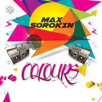 Dj Max Sorokin - Dj Max Sorokin - Colours