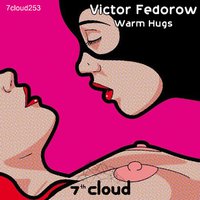 7th Cloud - 7cloud253 / Victor Fedorow - Warm Hugs (Preview) Soon on 7th Cloud/Beatport