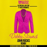 JOHN ROCKS (TMF MUSIC) - DJ Fresh & Jay Fay ft MS Dynamite - Dibby Sound ( JOHN ROCKS REMIX )