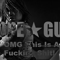 DOPE-GUN - OMG This Is A Fucking Shit!