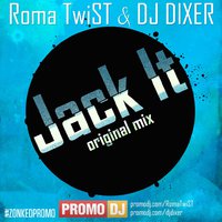 Roma TwiST - Roma TwiST & DJ DIXER - Jack It (Original Mix)