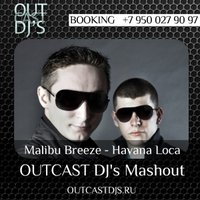 OutCast Dj's - Malibu Breeze - Havana Loca (OUTCAST DJ's Mashout)