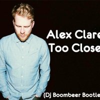 Boombeer - Alex Clare - Too Close (Dj Boombeer Bootleg)