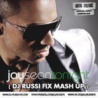DJ RUSSI FIX - JAY SEAN - TONIGHT (DJ RUSSI FIX Mashup)