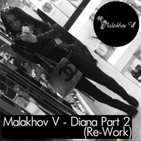 Malakhov - Malakhov - Diana Part 2 (Re-Work)