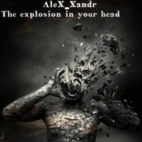 DJ AleX_Xandr - AleX Xandr - The explosion in your head