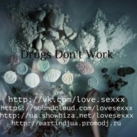 Dj_МаРтЫн - Drugs Don't Work