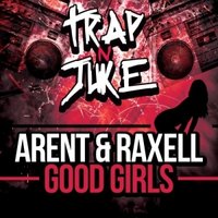 Arent & Raxell - [Preview] Arent & Raxell - Good Girls(Original mix) [TRAP SHIT]