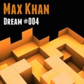 Max Khan - Dream #004