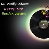 ◄◄★DJ VasiliyFedorov★►► - DJ VasiliyFedorov-Retro mix(Russian version)
