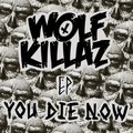 WØLF KILLAZ - You die now [Original mix] [1# EP]