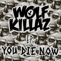 WØLF KILLAZ - You die now [Original mix] [1# EP]
