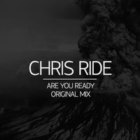 Chris Ride - Are You Ready (Original Mix)