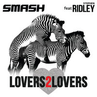 SMASH - SMASH - Lovers 2 Lovers (Feat. Ridley)
