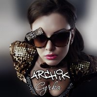 Archik - Archik - Сучка