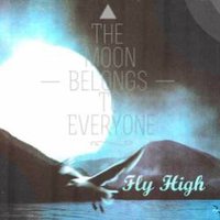 The Moon Belongs To Everyone - Fly High