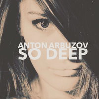 Anton Arbuzov - SO DEEP