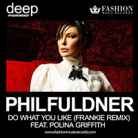 Fashion Music Records - Phil Fuldner feat. Polina Griffith - Do What You Like (Frankie Radio Edit)