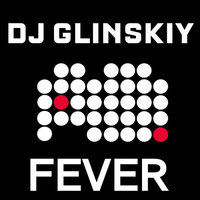 Dj Glinskiy - Fever (original mx)