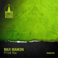 DJ MAX MAIKON - Max Maikon - F!!!ck You (Radio Edit)
