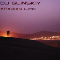 Dj Glinskiy - Dj Glinskiy Arabian  life (original mix)