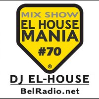 Dj El-House - Dj El-House - present Mix Show El House MANIA# 70
