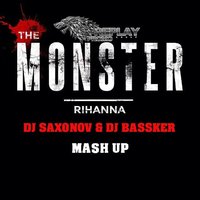 BasskerDj - Rihanna - The Monster (DJ SAXONOV MASH UP)