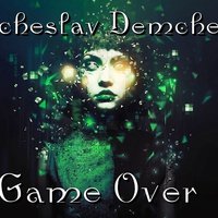 Vyacheslav Demchenko - Game Over
