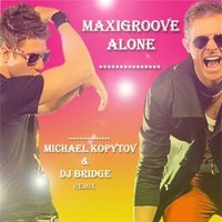 Dj Bridge - Maxigroove - Alone (Michael Kopytov & DJ Bridge remix)