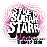 Dj LEGRAN - SYKE'N'SUGARSTARR-Ticket 2 Ride(DjLEGRAN &Dj Sandr remix)