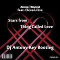 Dj Antony Key - Above & Beyond feat. Eleven.Five - Stars From Thing Called Love (Dj Antony Key Bootleg)