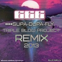 TRIPLE BLOW PROJECT - 666-Supa Dupa Fly (TRIPLE BLOW PROJECT Remix)