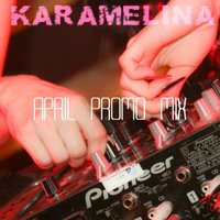 Karamelina - April Promo Mix