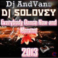 Dj AndVans - Everybody Dance Now and Morena