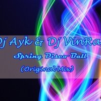 Dj Ayk - Dj Ayk & Dj VinRash - Spring Disco Ball (Original Mix)