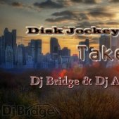 Dj Ayk - Disk Jockey Project – Take (Dj Bridge & Dj Ayk remix)