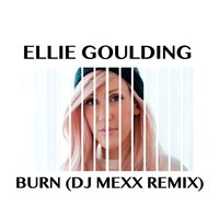 DJ MEXX - Ellie Goulding – Burn (DJ Mexx Remix)
