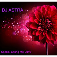 DJ ASTRA - Special Spring Mix 2016