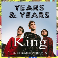 SHUMSKIY - Years & Years - King (DJ SHUMSKIY remix)