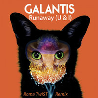 Roma TwiST - Galantis - Runaway (U & I) (Roma TwiST Remix)
