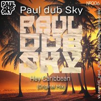 Paul dub Sky - Hey Caribbean (Original Mix) [2014] vk.com/dj paul dub sky