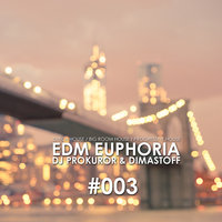 DJ PROKUROR - DJ PROKUROR & DIMASTOFF - EDM EUPHORIA VOL.3