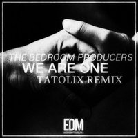Tatolix - The Bedroom Producers Ft. Nathan Brumley - We Are One (Tatolix Remix)